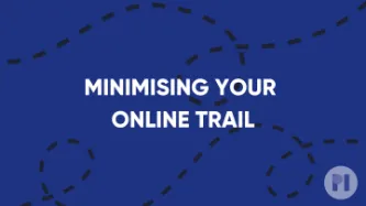 A blue banner with the words " Minimising your online trail"