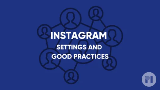 Instagram settings and good practices